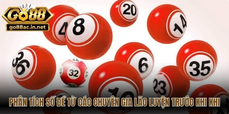 Phân tích số đề từ các chuyên gia lão luyện trước khi khi