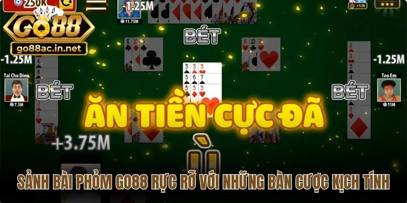Sảnh bài Phỏm Go88 rực rỡ với những bàn cược đầy kịch tính