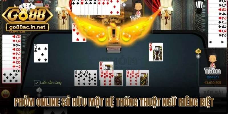 Phỏm online sở hữu một hệ thống thuật ngữ riêng biệt