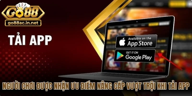 Người chơi được nhận ưu điểm nâng cấp vượt trội khi tải app