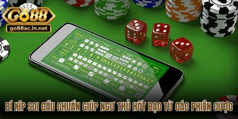 Bí kíp soi cầu chuẩn xác giúp ngư thủ hốt bạc từ các phiên cược