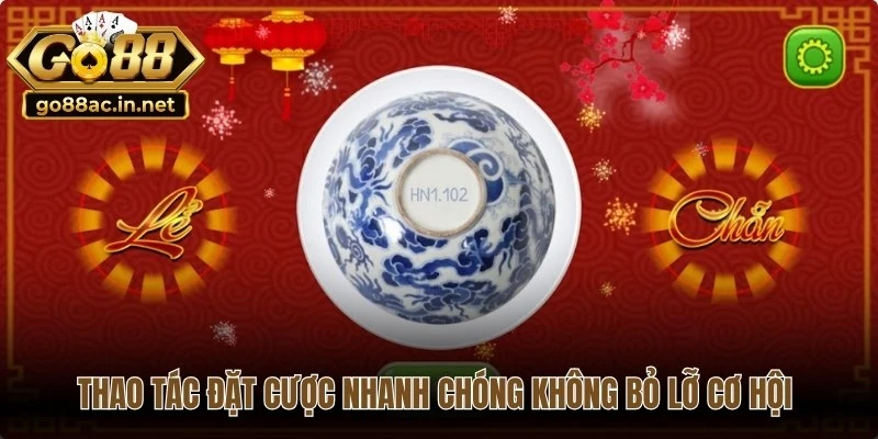 Thao tác đặt cược nhanh chóng giúp bạn không bỏ lỡ bất kỳ cơ hội nào